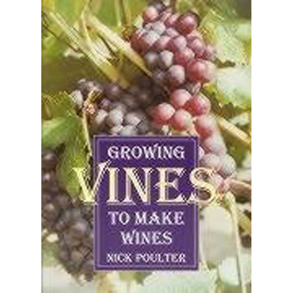 Growing Vines to Make Wines by N Poulter