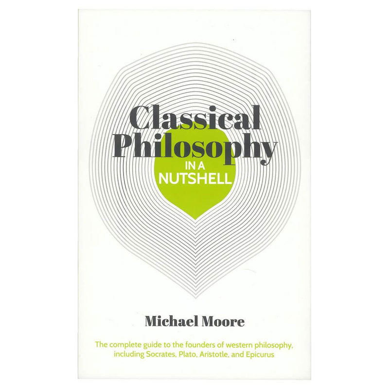 Classical Philosophy in a Nutshell Book by Michael Moore