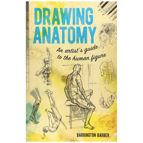 Drawing Anatomy: An Artist's Guide to the Human Figure